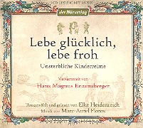 Lebe glücklich lebe froh - unsterbliche Kinderreime