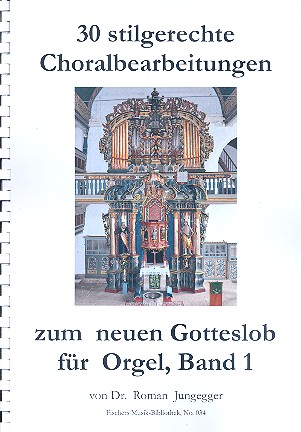 30 stilgerechte Choralbearbeitungen zum neuen Gotteslob Band 1