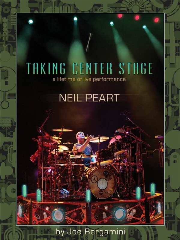 Neil Peart - Taking Center Stage: A Lifetime of Life Performance