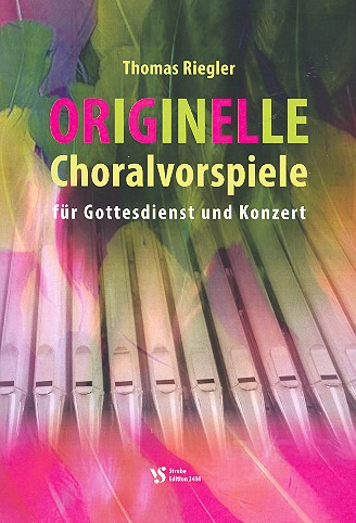 Originelle Choralvorspiele für Gottesdienst und Konzert Band 1