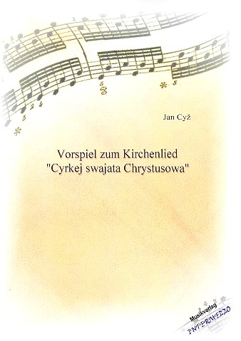Vorspiel zum Kirchenlied Cyrkej swajata Chrystusowa