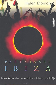 Partyinsel Ibiza Alles über die legendären Clubs und DJs