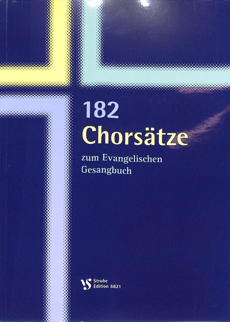 182 Chorsätze zum Evangelischen Gesangbuch