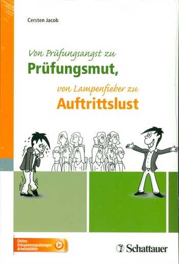 Von Prüfungsangst zu Prüfungsmut, von Lampenfieber zu Auftrittslust