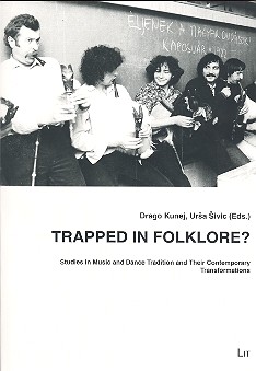 Trapped in Folklore Studies in Music and Dance Tradition and their