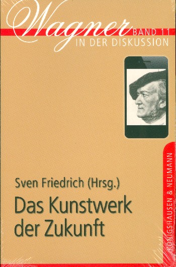 Das Kunstwerk der Zukunft Perspektiven der Wagner-Rezeption im