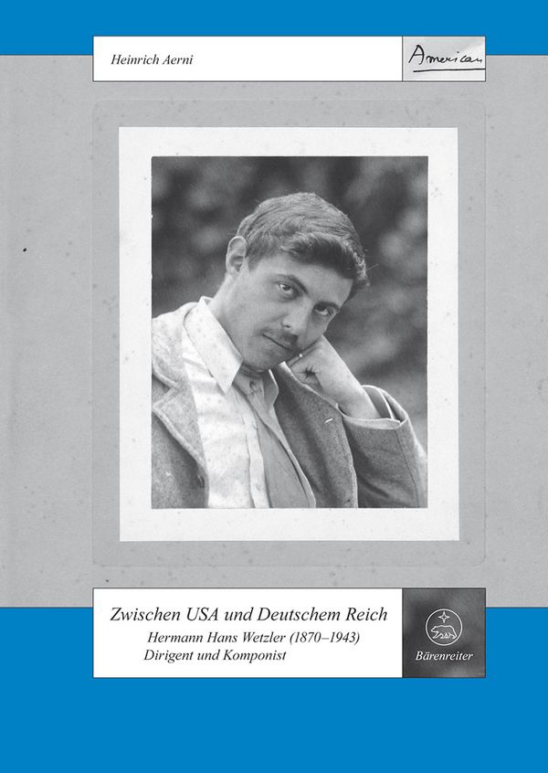 Zwischen USA und Deutschem Reich Hermann Hans Wetzler - Dirigent