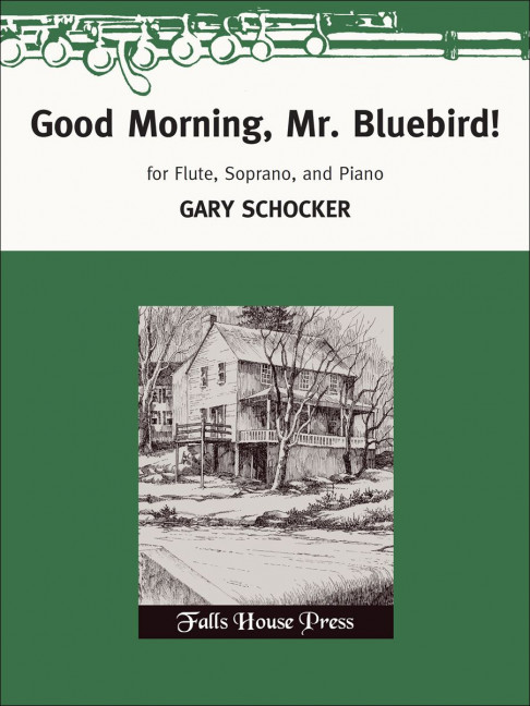 Gary Schocker Good Morning, Mr. Bluebird!