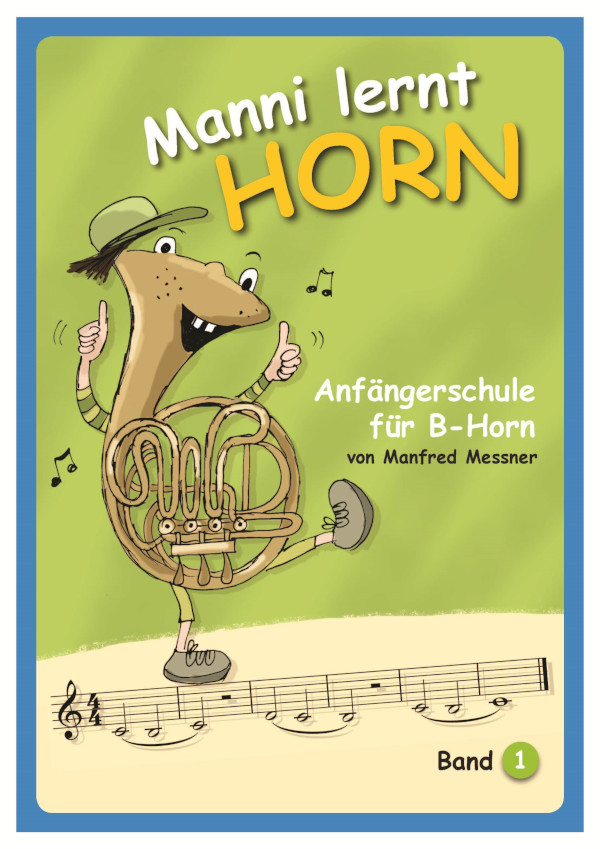 Manni lernt Horn - Anfängerschule Band 1