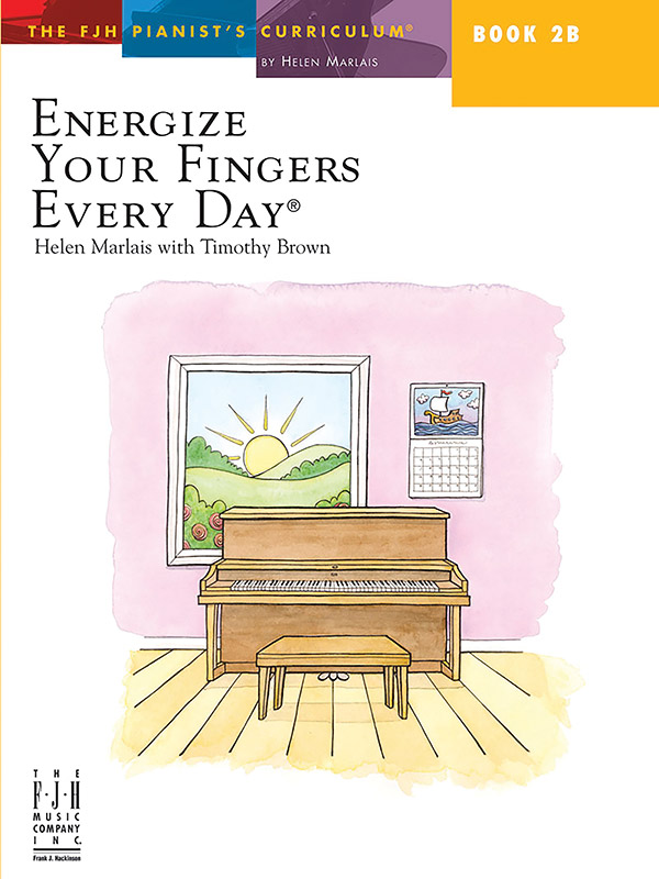The Fjh Pianists Curriculum: Book 2B - Energize Your Fingers Every Day