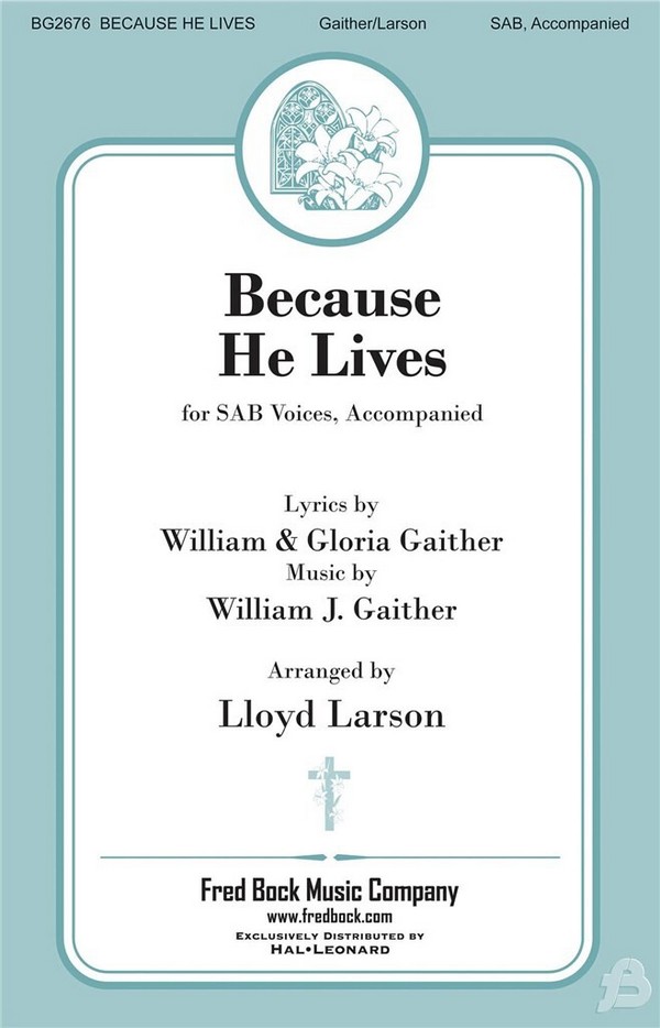 William J. Gaither, Because He Lives