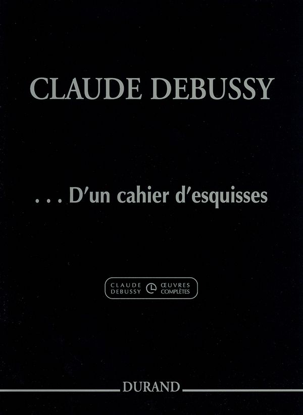 C. Debussy ... d'Un Cahier D'Esquisses  Pour Piano
