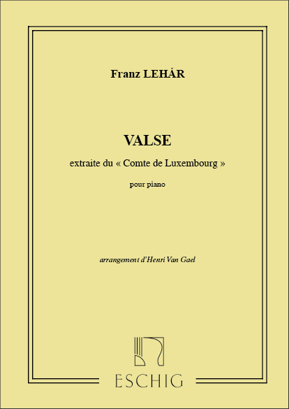 F. Lehar Comte De Luxebourg Valse Facile Piano (Van Gael)
