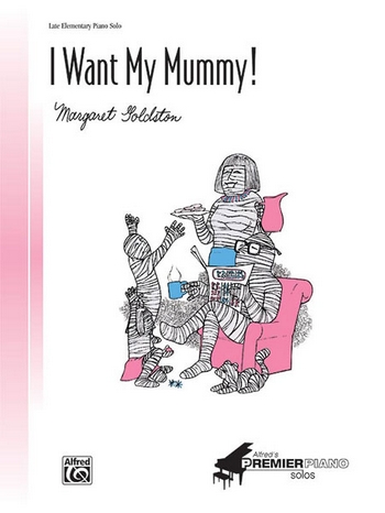 I WANT MY MUMMY/PNO SOL-2