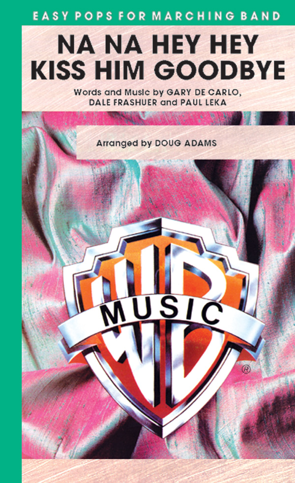 Adams, Doug (arranger)Na Na Hey Hey Kiss Him Goodbye (m/band)