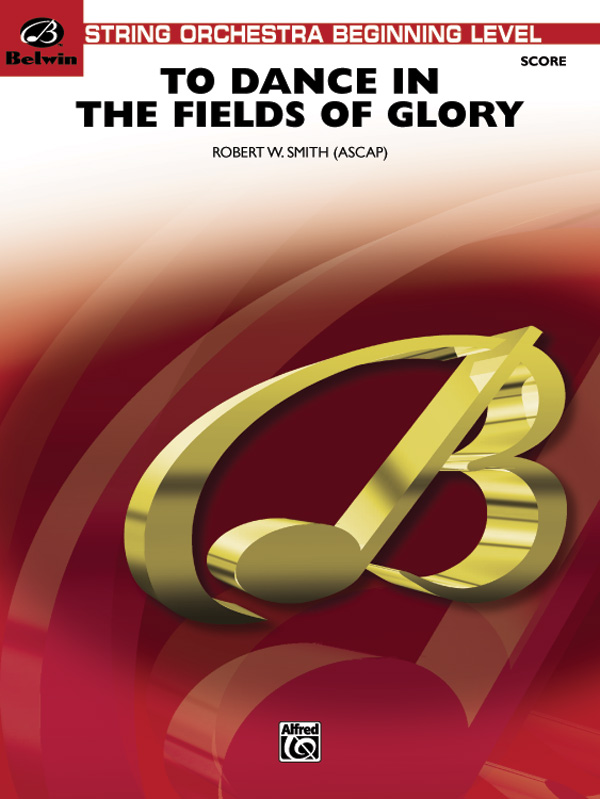 Smith, Robert WTo Dance in the Fields of Glory (s/orch)