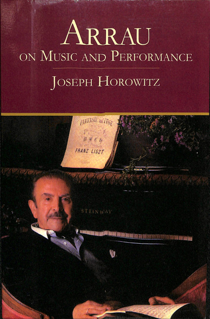 Arrau on Music and Performance