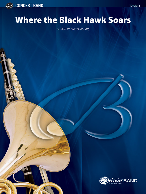 Smith, Robert W.Where the Black Hawk Soars(concert band)