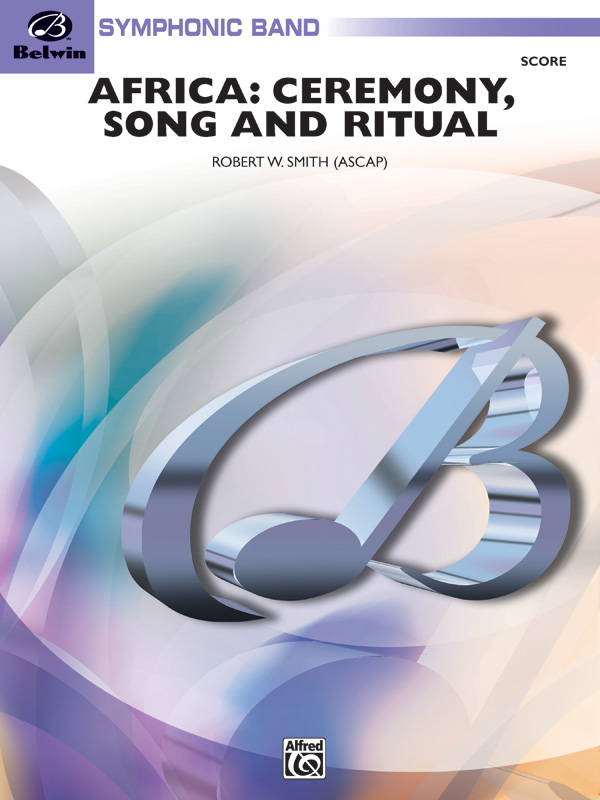 Smith, Robert W.Africa: Ceremony, Song & Ritual (score)