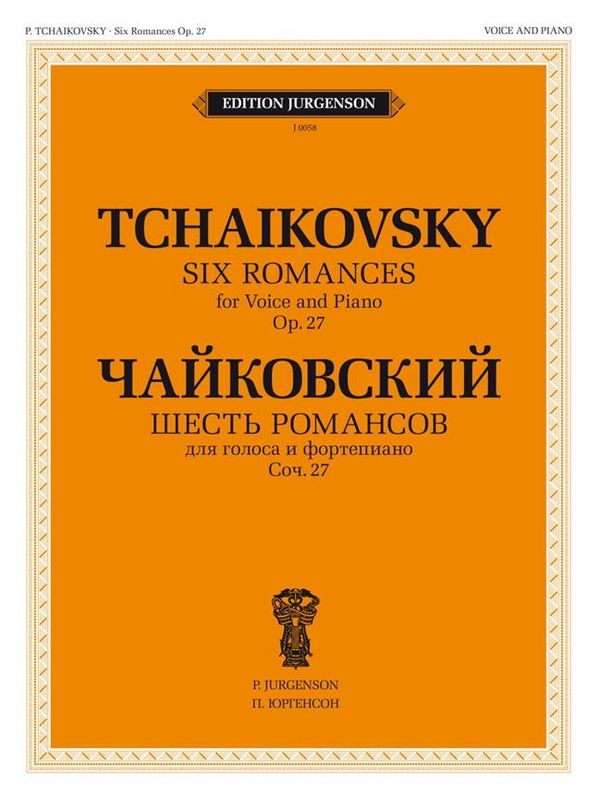Pyotr Ilyich Tchaikovsky, 6 Romances, Op. 27