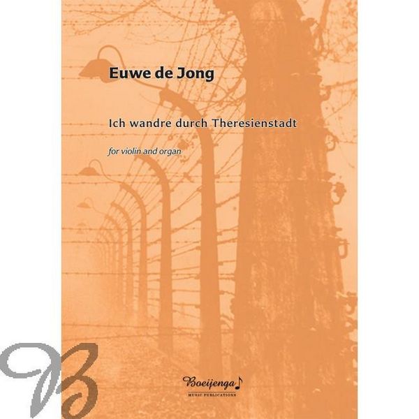 Euwe de Jong, Ich wandre durch Theresienstadt