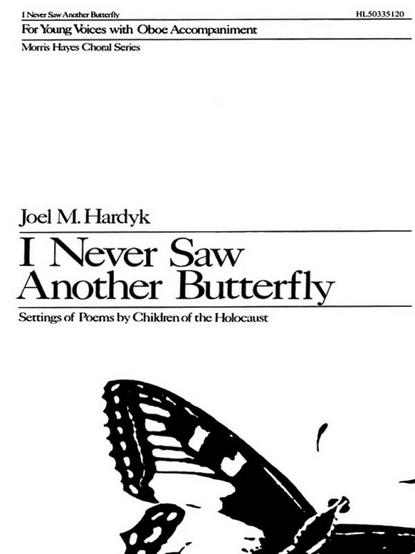 Joel M. Hardyk, I Never Saw Another Butterfly