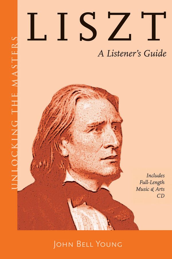 Franz Liszt, Liszt: A Listener'S Guide
