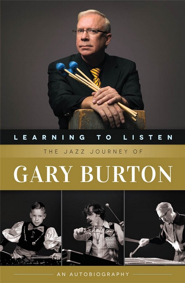 Learning to Listen - The Jazz Journey of Gary Burton