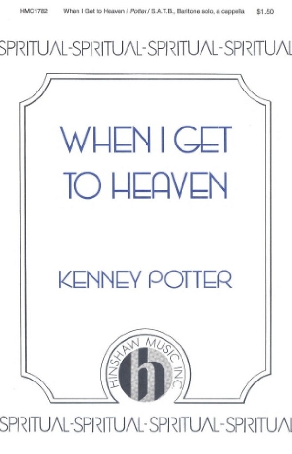 Kenney Potter, When I Get To Heaven