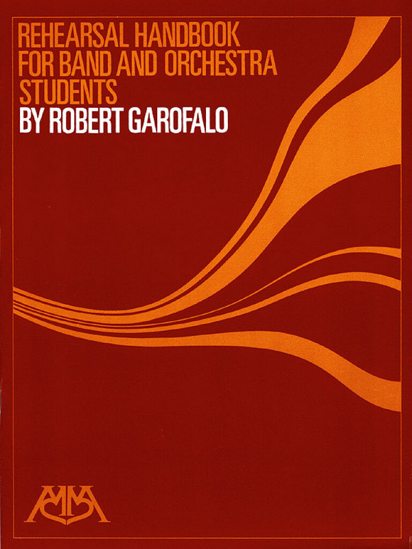 Robert Garofalo, Rehearsal Handbook for Band/Orch. Students