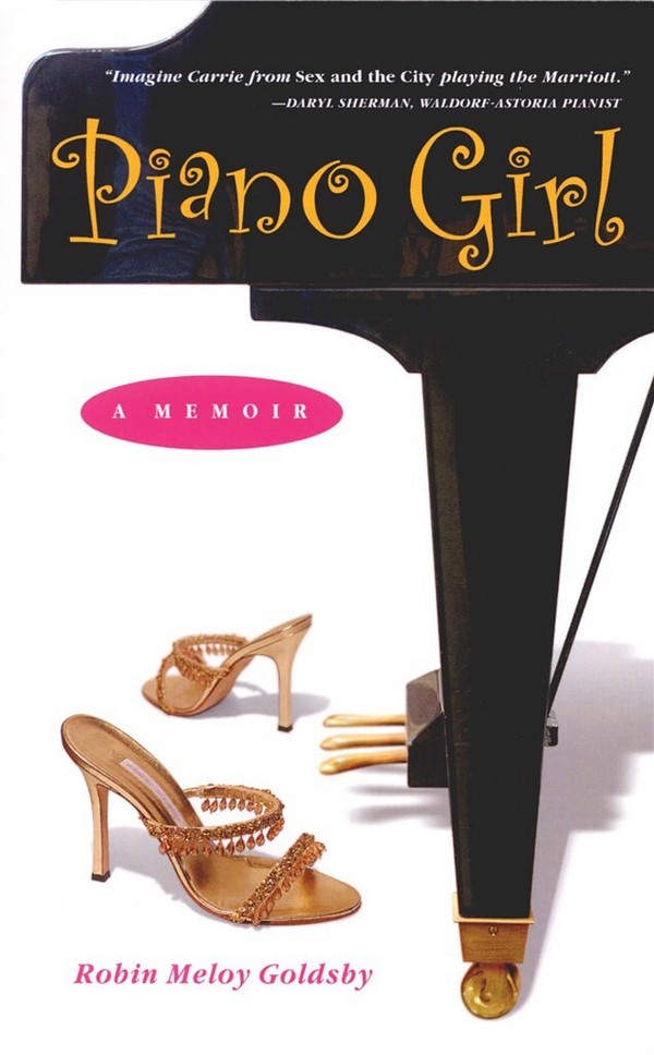 Robin Meloy Goldsby, Piano Girl - A Memoir (Softcover)