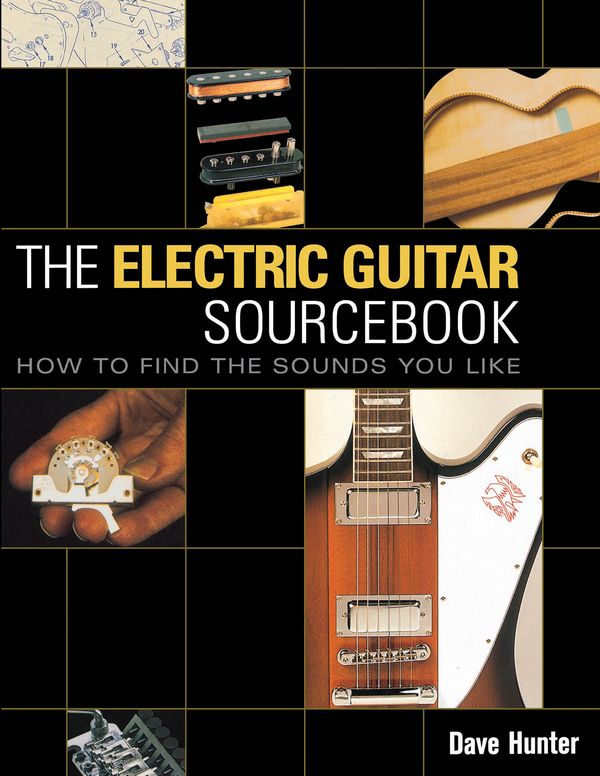 Dave Hunter, The Electric Guitar Sourcebook -