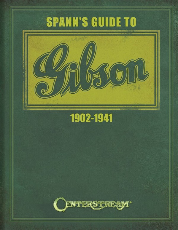 Spann's Guide To Gibson 1902-1941