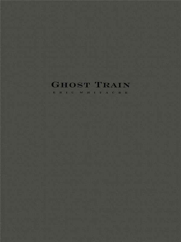 Eric Whitacre, Ghost Train Trilogy (Three Movements)