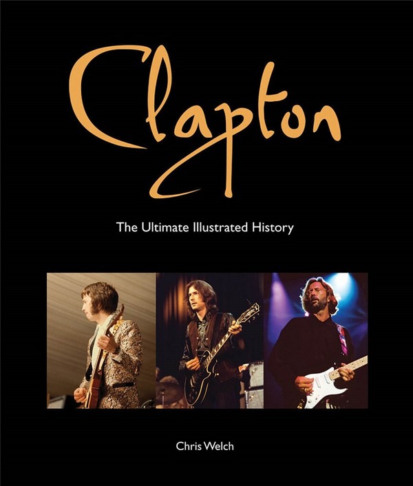 Clapton - The Ultimate Illustrated History