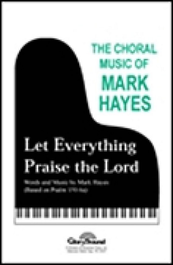 Mark Hayes, Let Everything Praise the Lord