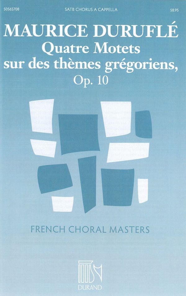 Quatre Motets sur des thèmes grégoriens op.10